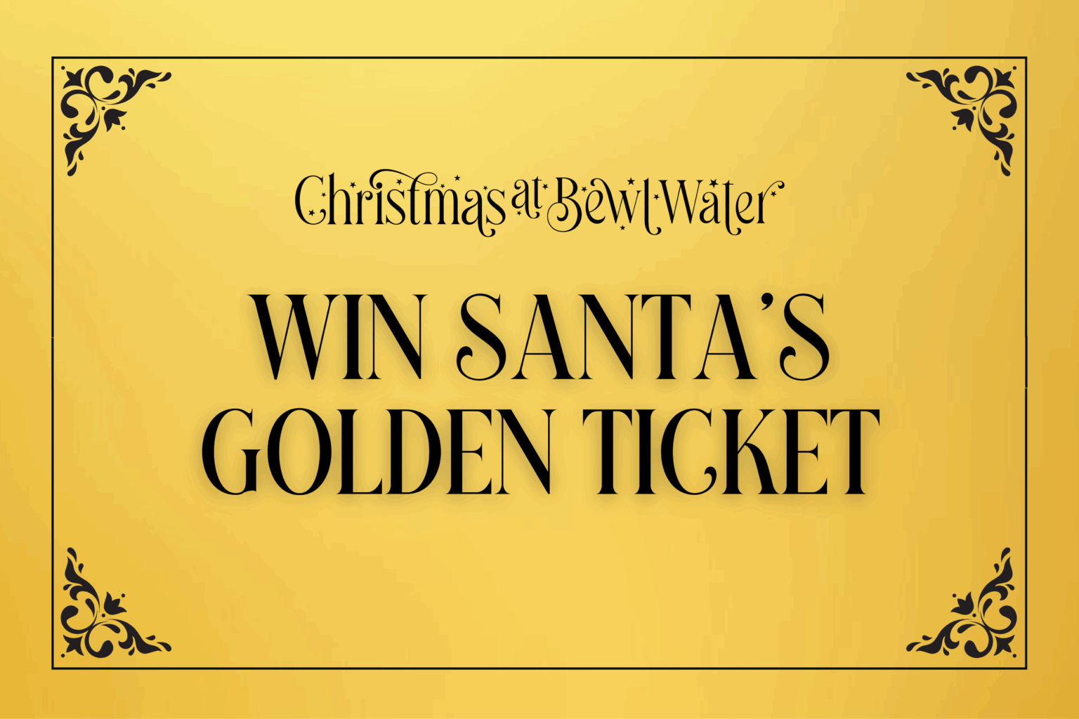 A golden ticket from Kent's top Christmas attraction 'Christmas at Bewl Water' with the words 'Win Santa's Golden Ticket' on it promoting their summer trail prize